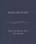 Cover: Basil Beattie, When Now Become Then: Three Decades - Hales Gallery