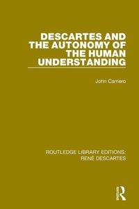 Abbildung von: Descartes and the Autonomy of the Human Understanding - Routledge
