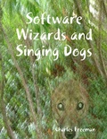 Cover: Software Wizards and Singing Dogs - Lulu.com