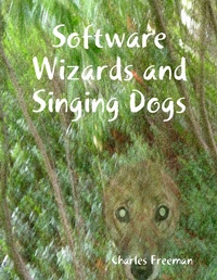 Enlarge image Cover: Software Wizards and Singing Dogs - Lulu.com