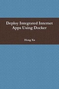 Cover: Deploy Integrated Internet Apps Using Docker - Lulu.com