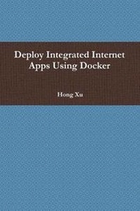 Enlarge image Cover: Deploy Integrated Internet Apps Using Docker - Lulu.com