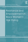 Cover: Resistance and Empowerment in Black Women's Hair Styling - Routledge