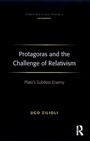 Cover: Protagoras and the Challenge of Relativism - Routledge