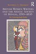Cover: British Women Writers and the Asiatic Society of Bengal, 1785-1835 - Routledge