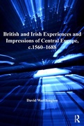 Cover: British and Irish Experiences and Impressions of Central Europe, c.1560-1688 - Routledge