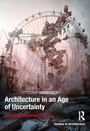 Cover: Architecture in an Age of Uncertainty - Routledge
