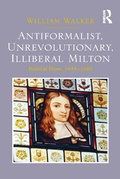 Cover: Antiformalist, Unrevolutionary, Illiberal Milton - Routledge