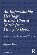 Cover: An Imperishable Heritage: British Choral Music from Parry to Dyson - Routledge
