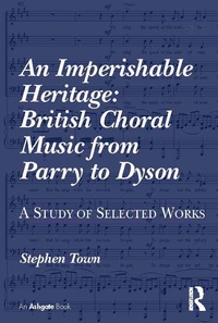 Abbildung von: An Imperishable Heritage: British Choral Music from Parry to Dyson - Routledge