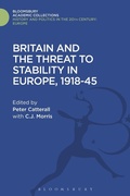 Cover: Britain and the Threat to Stability in Europe, 1918-45 - Bloomsbury Academic