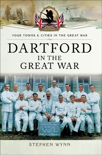 Abbildung von: Dartford in the Great War - Pen and Sword