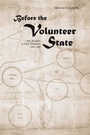 Cover: Before the Volunteer State - University of Tennessee Press