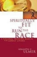 Cover: Spiritually Fit to Run the Race - Thomas Nelson Publishers