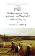 Cover: The Incomplete, True, Authentic, and Wonderful History of May Day - PM Press