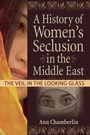 Cover: A History of Women's Seclusion in the Middle East - Routledge