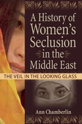 Cover: A History of Women's Seclusion in the Middle East - Routledge