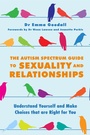 Cover: The Autism Spectrum Guide to Sexuality and Relationships - Jessica Kingsley Publishers