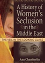 Cover: A History of Women's Seclusion in the Middle East - Routledge