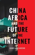 Cover: China, Africa, and the Future of the Internet - Zed Books Ltd
