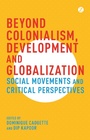 Cover: Beyond Colonialism, Development and Globalization - Zed Books Ltd