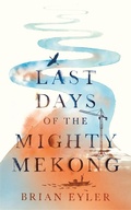 Cover: Last Days of the Mighty Mekong - Zed Books Ltd