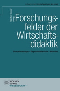 Abbildung von: Forschungsfelder der Wirtschaftsdidaktik - Wochenschau Verlag