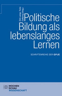 Abbildung von: Politische Bildung als lebenslanges Lernen - Wochenschau Verlag