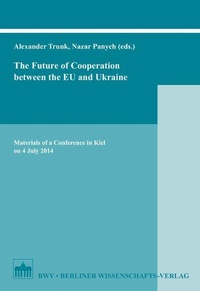 Bild vergrößern Bild: The Future of Cooperation between the EU and Ukraine - Berliner Wissenschafts-Verlag