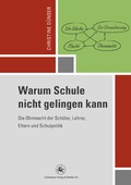 Cover: Warum Schule nicht gelingen kann - Centaurus Verlag & Media