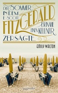 Cover: Der Sommer, in dem F. Scott Fitzgerald beinahe einen Kellner zers&auml;gte - Braum&uuml;ller Verlag