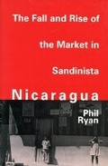 Cover: The Fall and Rise of the Market in Sandinista Nicaragua - McGill-Queen's University Press