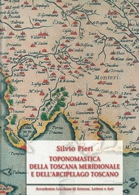 Abbildung von: Toponomastica della Toscana meridionale e dell'arcipelago toscano. Ediz. anastatica - Maria Pacini Fazzi Editore