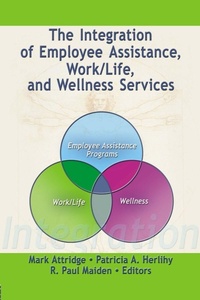 Enlarge image Cover: The Integration of Employee Assistance, Work/Life, and Wellness Services - Routledge