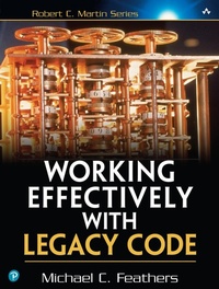 Enlarge image Cover: Working Effectively with Legacy Code - Pearson