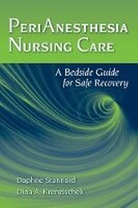 Enlarge image Cover: PeriAnesthesia Nursing Care: a Bedside Guide for Safe Recovery - Jones and Bartlett Publishers, Inc