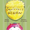 Cover: Squirrel's Acorn - Storybook Genius, LLC