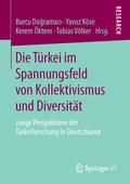 Cover: Die T&uuml;rkei im Spannungsfeld von Kollektivismus und Diversit&auml;t - Springer VS