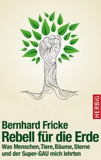 Abbildung von: Rebell für die Erde - F. A. Herbig Verlagsbuchhandlung GmbH