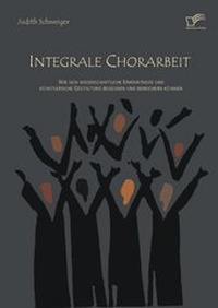 Abbildung von: Integrale Chorarbeit - Diplomica Verlag