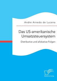 Abbildung von: Das US-amerikanische Umsatzsteuersystem. Distributive und allokative Folgen - Diplomica Verlag
