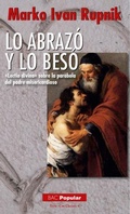 Cover: Lo abraz&oacute; y lo bes&oacute; : "Lectio divina" sobre la par&aacute;bola del padre misericordioso - Biblioteca Autores Cristianos