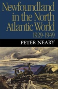 Cover: Newfoundland in the North Atlantic World, 1929-1949 - McGill-Queen's University Press