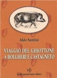 Abbildung von: Viaggio del ghiottone a Bolgheri e Castagneto - Appunti di viaggio;Maria Pacini Fazzi Editore