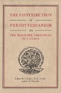 Cover: The Contribution of Presbyterianism to the Maritime Provinces of Canada - McGill-Queen's University Press
