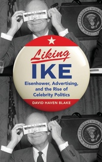 Enlarge image Cover: Liking Ike - Oxford University Press Inc