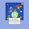 Cover: Are There Dinosaurs In Space? - Kristin's Art Avenue