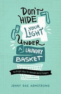 Cover: Don't Hide Your Light Under a Laundry Basket - ACU Press/Leafwood Publishers