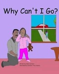 Cover: Why Can't I Go? - Live Love Learn Books Publishing