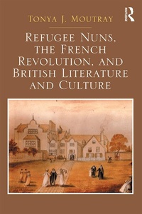Abbildung von: Refugee Nuns, the French Revolution, and British Literature and Culture - Routledge